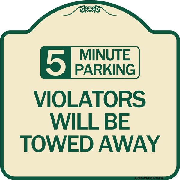 5 Minute Parking Violators Will Towed Away Heavy-Gauge Aluminum Sign, 18" x 18", TG-1818-24414